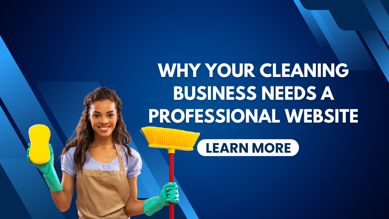 Why Your Cleaning Business Needs a Professional Website